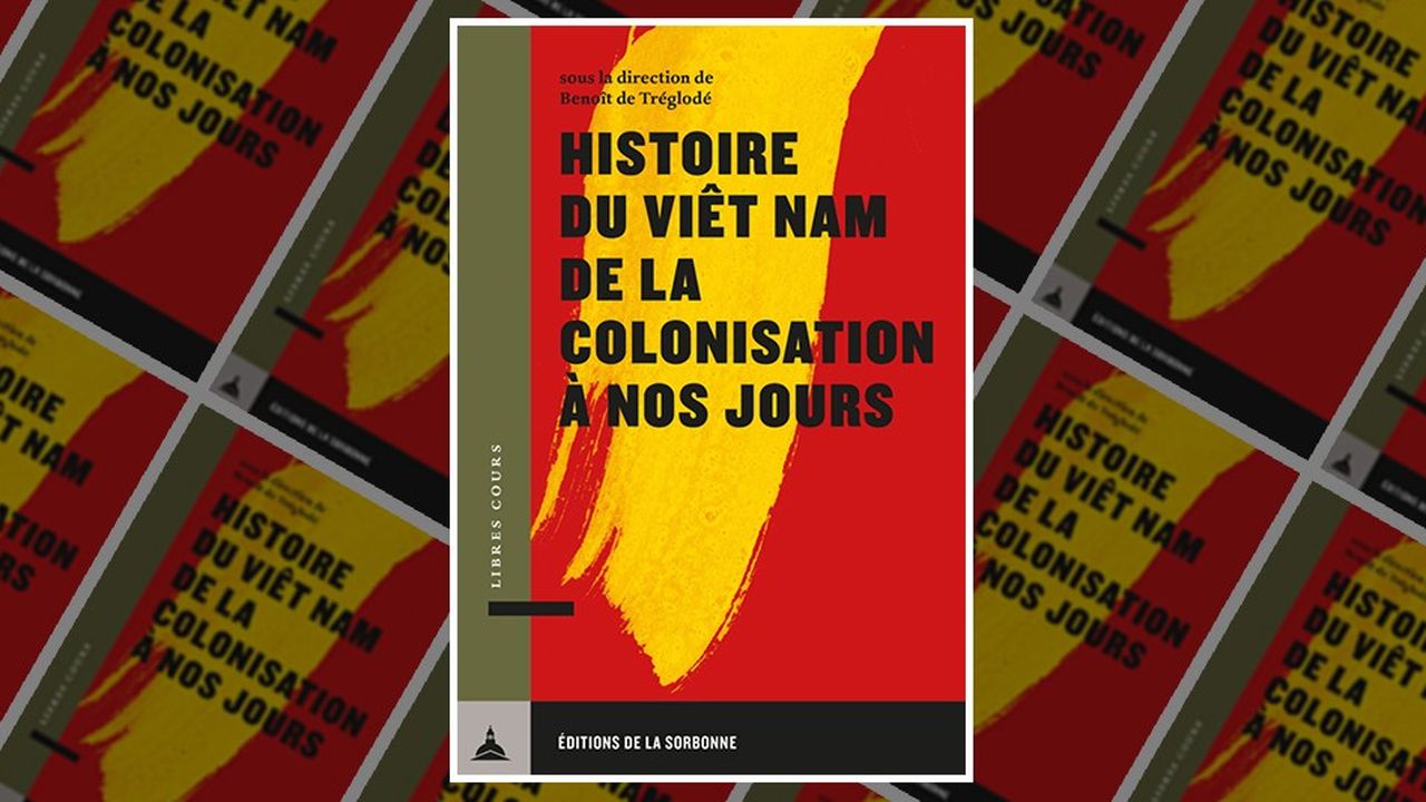 « Histoire du Viêt Nam de la colonisation à nos jours », sous la direction de Benoît de Tréglodé, Editions de la Sorbonne, collection Libres Cours, 19 euros, 285 pages.