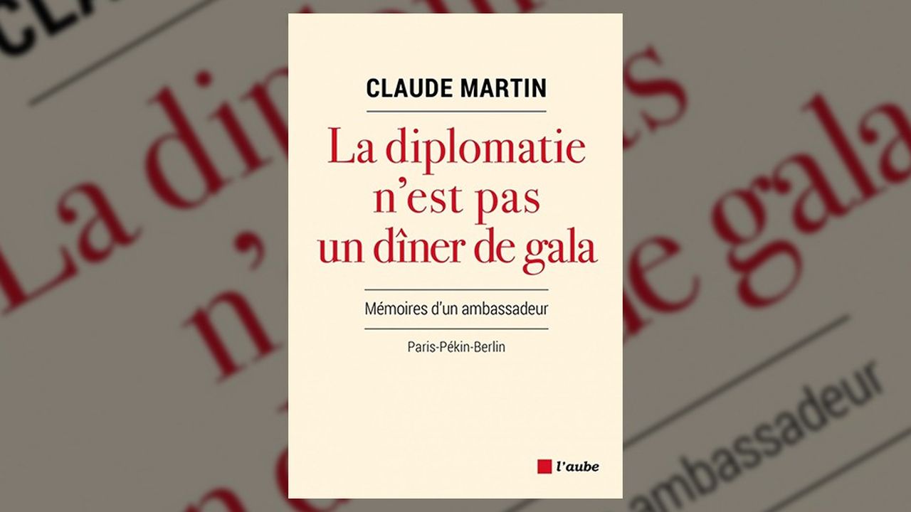 « La diplomatie n'est pas un dîner de gala », Claude Martin, Editions de l'Aube, 940 pages, 29,90 euros.