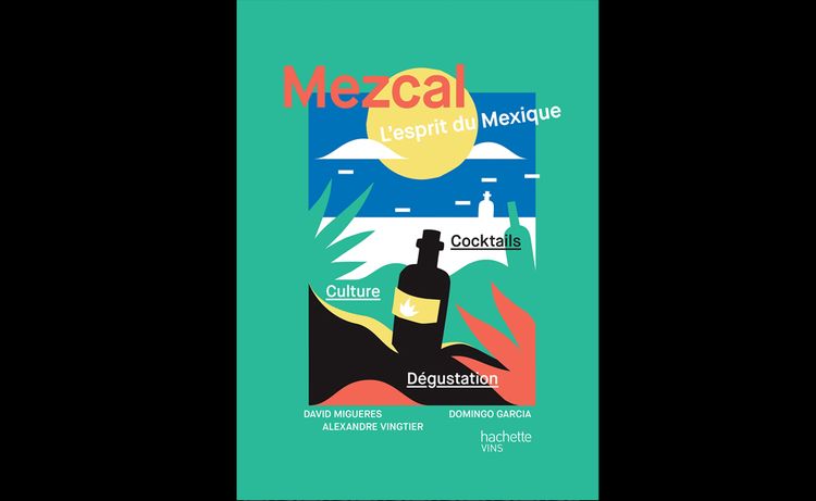 Mezcal, lesprit du Mexique 