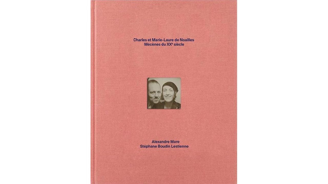 « Charles et Marie-Laure de Noailles : Mécènes du XXe siècle » Couleurs contemporaines, 320 pages, 52 euros.