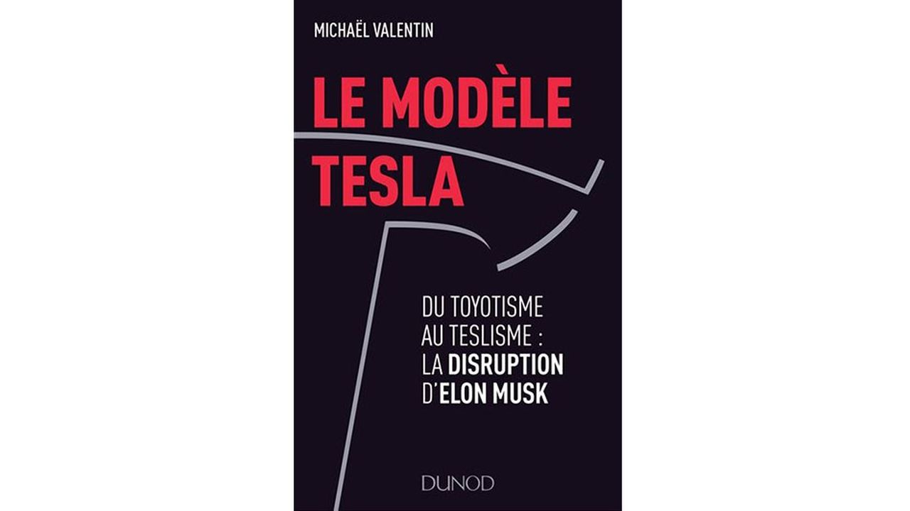 « Le Modèle Tesla. Du Toyotisme au Teslisme : la disruption d'Elon Musk ». Editions Dunod, 256 pages, 19 euros.