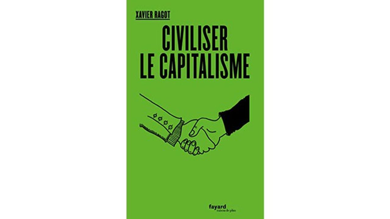 WEB livre Civiliser le capitalisme.jpg« Civiliser le capitalisme », de Xavier Ragot, Editions Fayard, 159 pages, 18 euros.