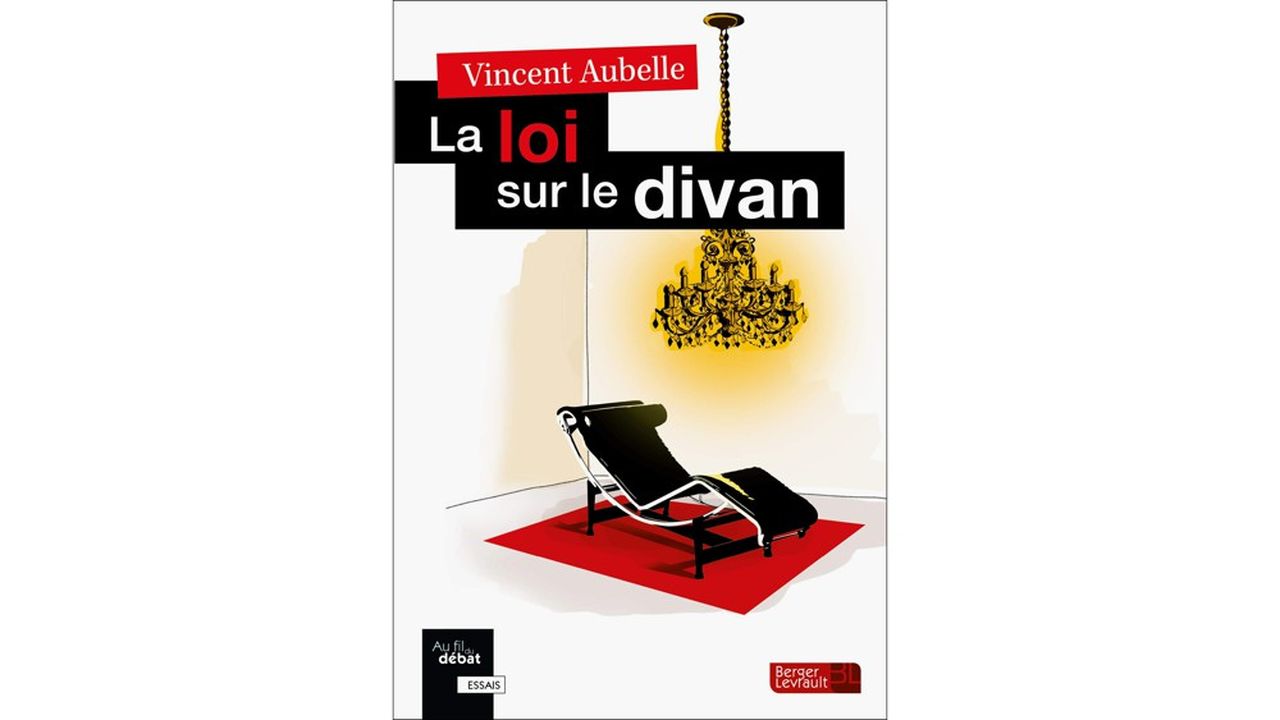 « La Loi sur le divan ». Par Vincent Aubelle. Editions Berger-Levrault. 224 pages.19 euros