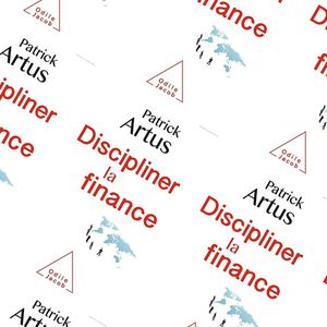 « Discipliner la Finance » par Patrick Artus. Editions Odile Jacob. 187 pages. 21,90 euros.