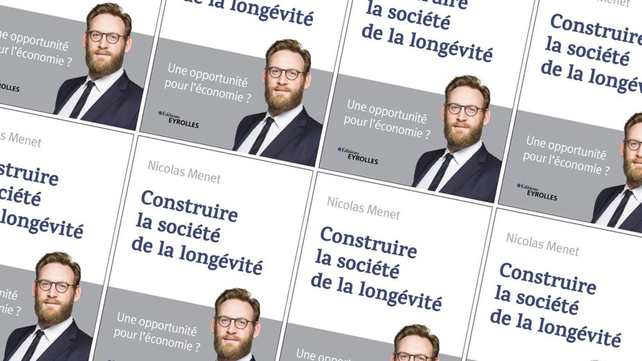 « Construire la société de la longévité ». De Nicolas Menet, Eyrolles. 209 pages, 18 euros.