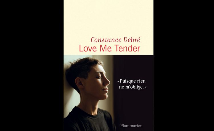 « Love Me Tender » de Constance Debré 