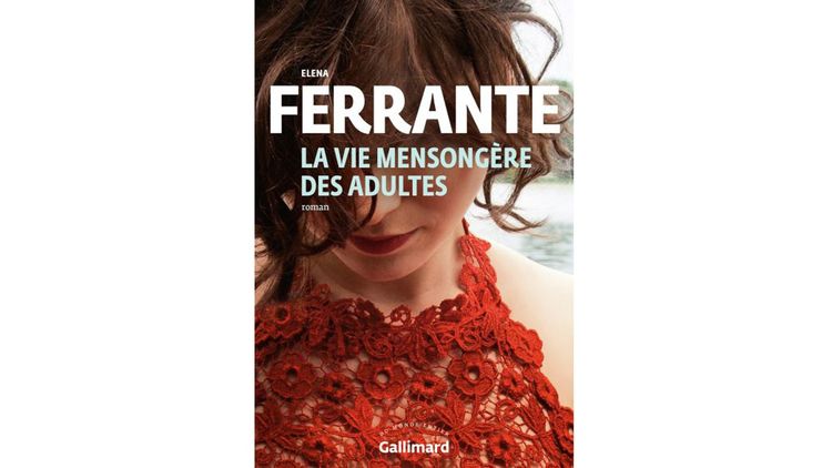« La Vie mensongère des adultes », d'Elena Ferrante : un conte amoral
