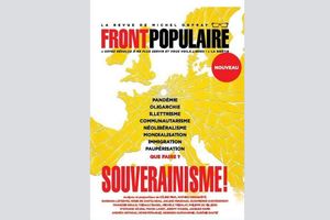 Le premier numéro de « Front Populaire » a décliné le thème du souverainisme sous divers angles, dont la pandémie, la mondialisation et l'immigration.