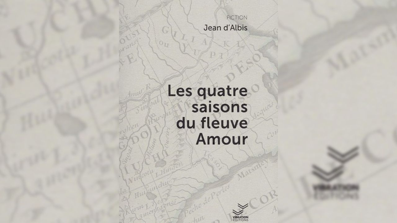 « Les Quatre Saisons du fleuve Amour », par Jean d'Albis. Vibration Editions.
