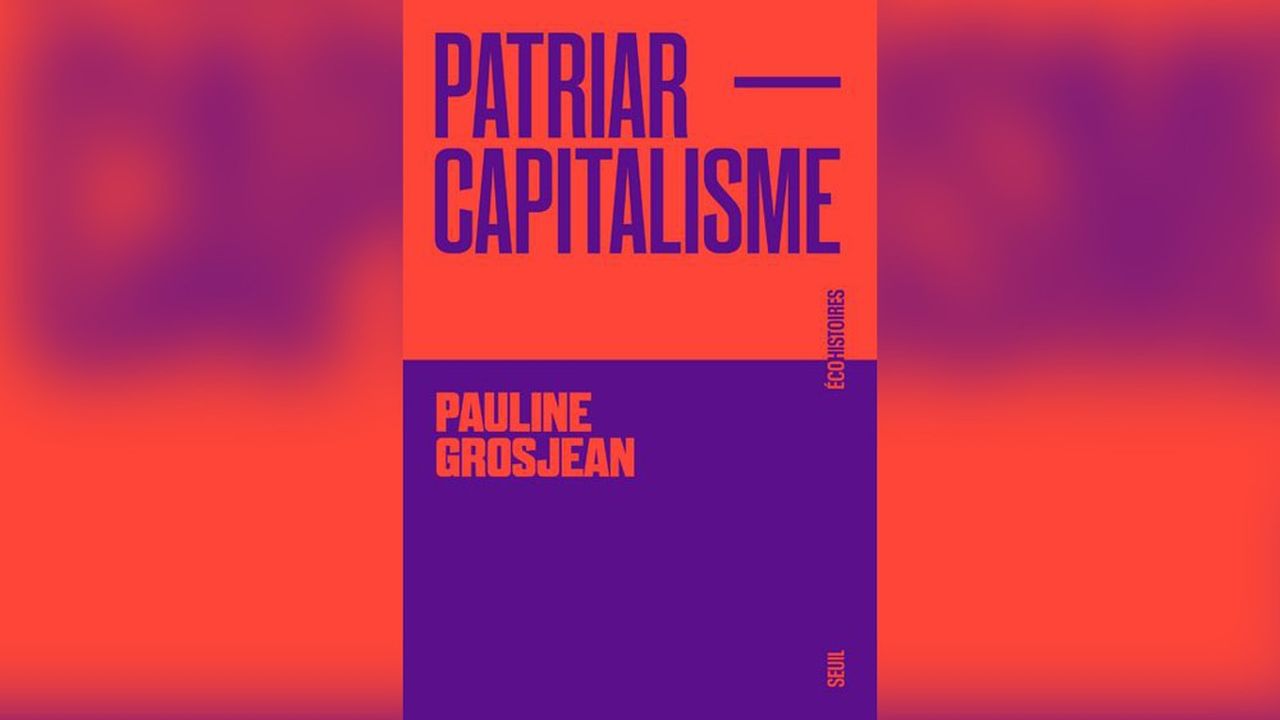 « Patriarcapitalisme. En finir avec les inégalités femmes-hommes dans l'économie », par Pauline Grosjean. Editions du Seuil.