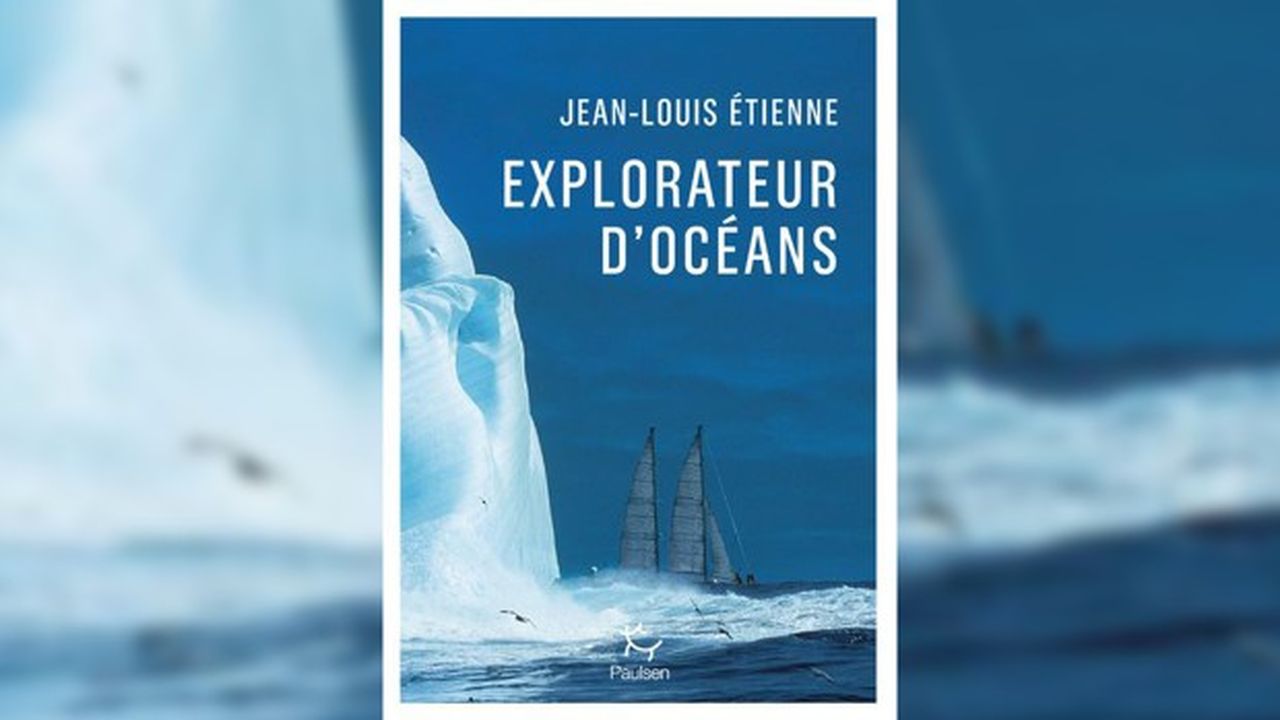 « Explorateur d'océans », de Jean-Louis Etienne (éditions Paulsen).