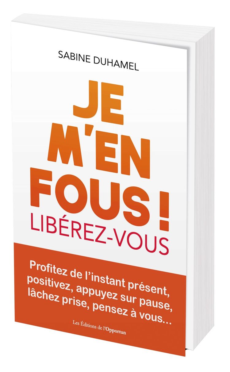 « Je m'en fous ! Libérez-vous », Sabine Duhamel, Les Editions de l'Opportun, 224 pages, 13,90 euros