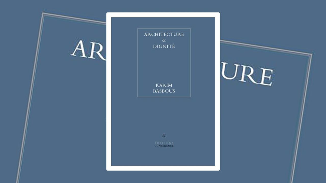 « Achitecture & dignité », de Karim Basbous. Editions Conférence.