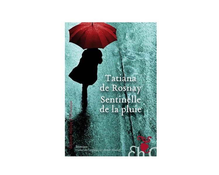 Le roman  « Sentinelle de la pluie » de Tatiana de Rosnay.