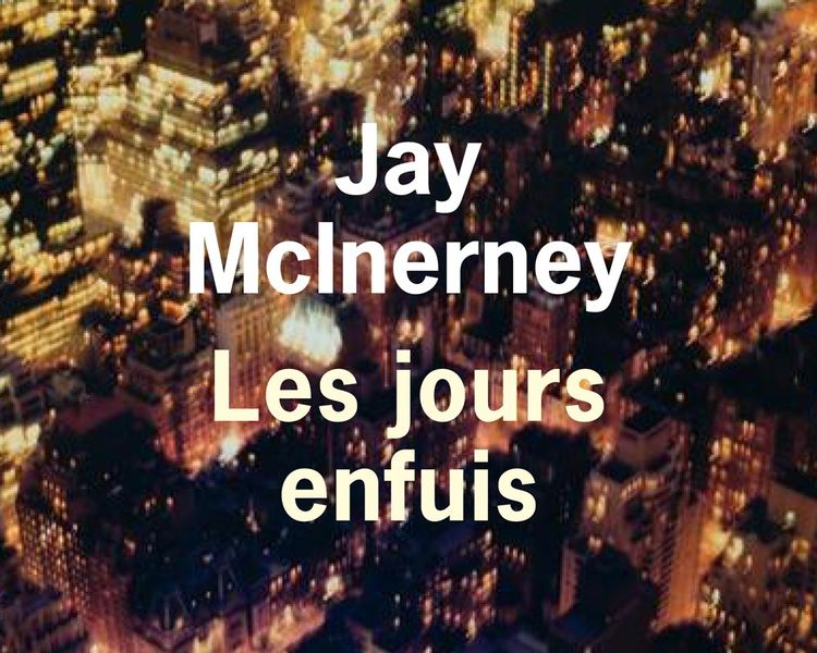 Les jours enfuis de Jay Mclnerney, éditions de l'Olivier.