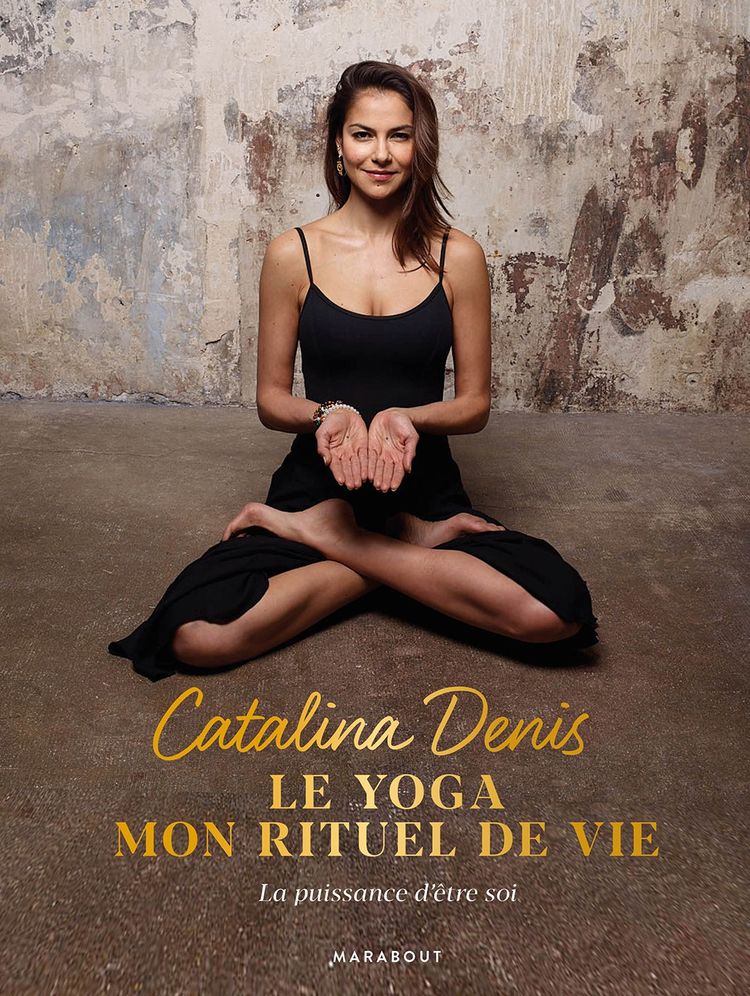 «Le Yoga, mon rituel de Vie», de Catalina Denis (éd. Marabout)