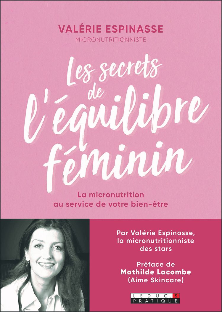 «Les Secrets de l'équilibre féminin, la micronutrition au service de votre bien-être» (éd. Leduc S Pratique, 2020)