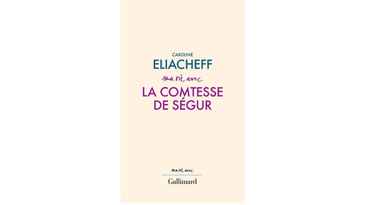 «Ma vie avec la comtesse de Ségur», de Caroline Eliacheff (2021)