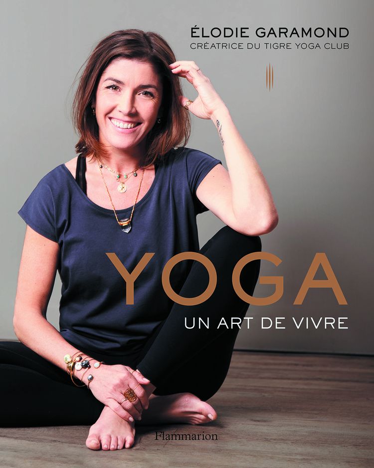 «Yoga, un art de vivre», d'Elodie Garamond (éd. Flammarion, 304 pages).