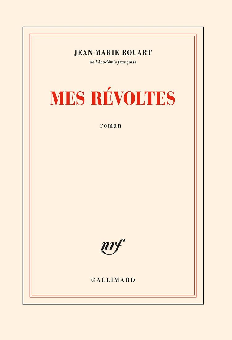 «Mes révoltes», de Jean-Marie Rouart (éd. Gallimard, 277 pages).