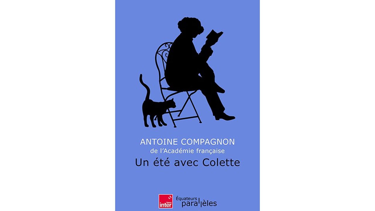 «Un été avec Colette», d'Antoine Compagnon (éd. des Equateurs, 249 pages).