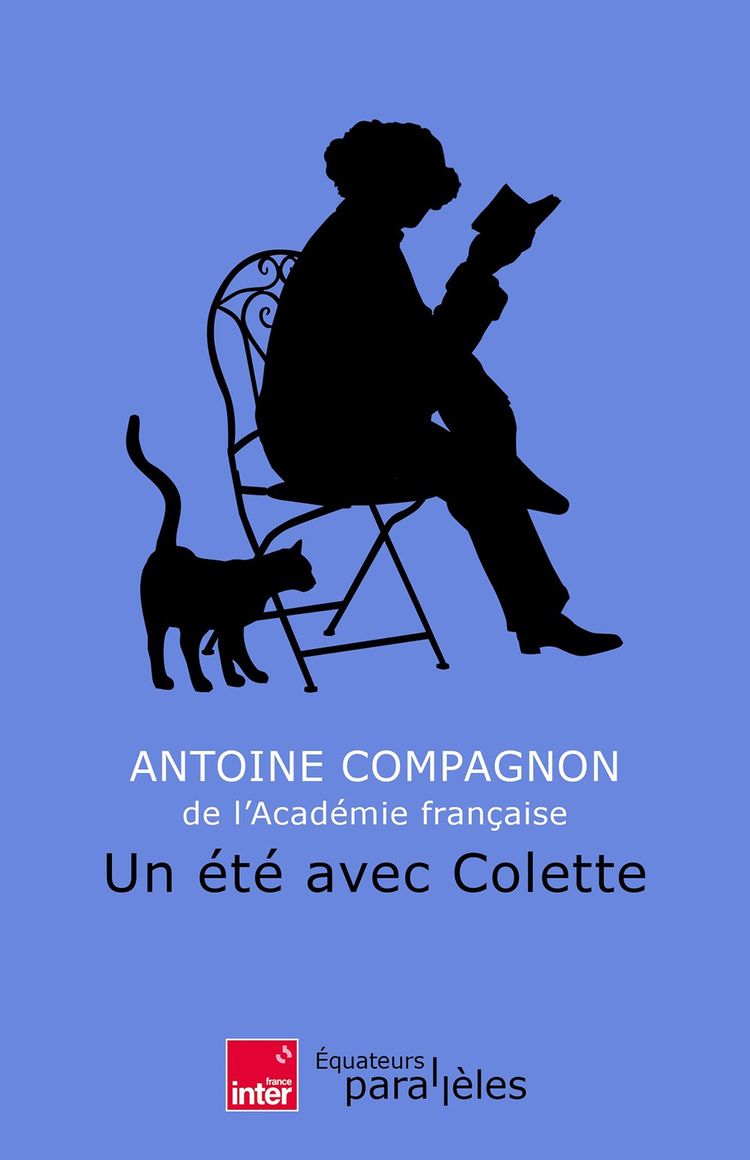 «Un été avec Colette», d'Antoine Compagnon (éd. des Equateurs, 249 pages).