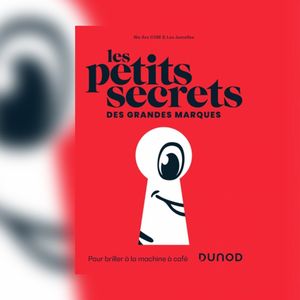 « Les Petits Secrets des grandes marques », de We Are Com et Les Jumelles. Editions Dunod.