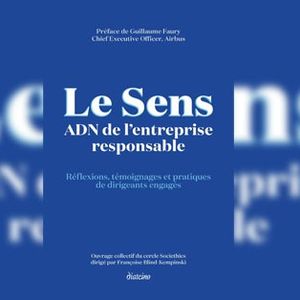 « Le Sens. ADN de l'entreprise responsable », sous la direction de Françoise Blind-Kempinski. Editions Diateino.
