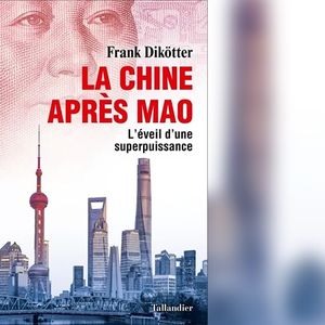 « La Chine après Mao. L'éveil d'une superpuissance », de Frank Dikötter. Editions Tallandier.