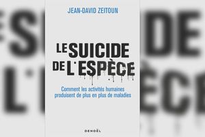 « Le Suicide de l'espèce », de Jean-David Zeitoun. Editions Denoël.