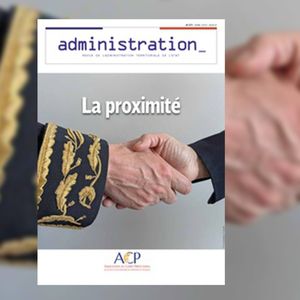 « La Proximité », « Administration », no 277, avril 2023.