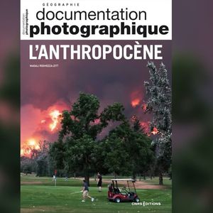 « L'Anthropocène », « Documentation photographique », CNRS Editions.