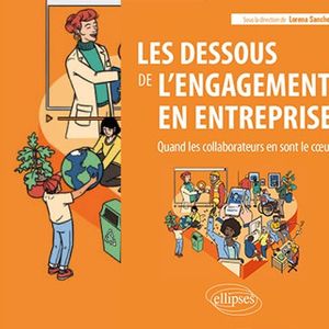 « Les Dessous de l'engagement en entreprise », sous la direction de Lorena Sanchez, Editions Ellipses.