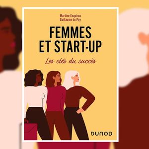« Femmes et start-up » de Martine Esquirou, Guillaume du Poy. Editions Dunod.