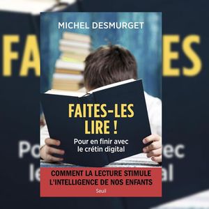 « Faites-les lire ! Pour en finir avec le crétin digital », de Michel Desmurget. Editions du Seuil.