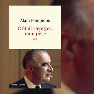 « C'était Georges, mon père », d'Alain Pompidou. Editions Robert Laffont, 234 pages, 18,50 euros.