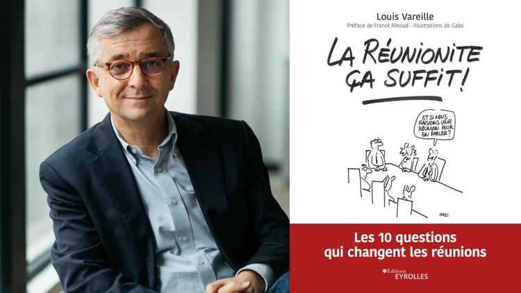 Le réuniologue Louis Vareille est l'auteur du livre « La réunionite ça suffit ! » paru aux éditions Eyrolles.