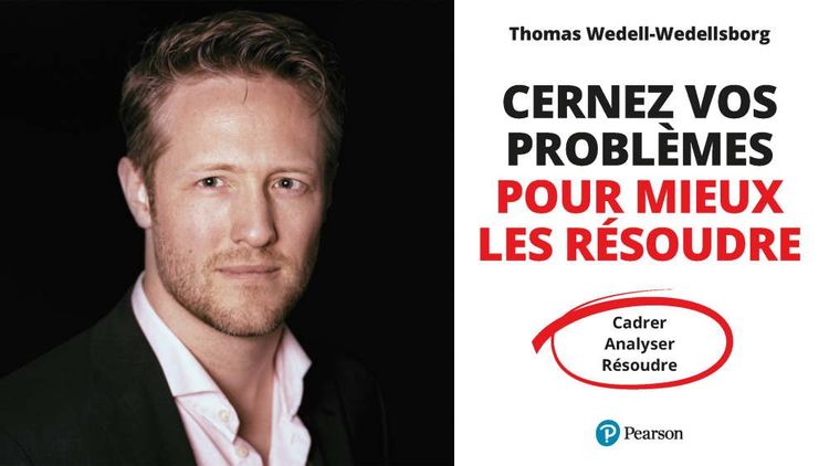 Thomas Wedell-Wedellsborg est l'auteur de « Cernez vos problèmes pour mieux les résoudre », paru aux éditions Pearson en octobre 2021.