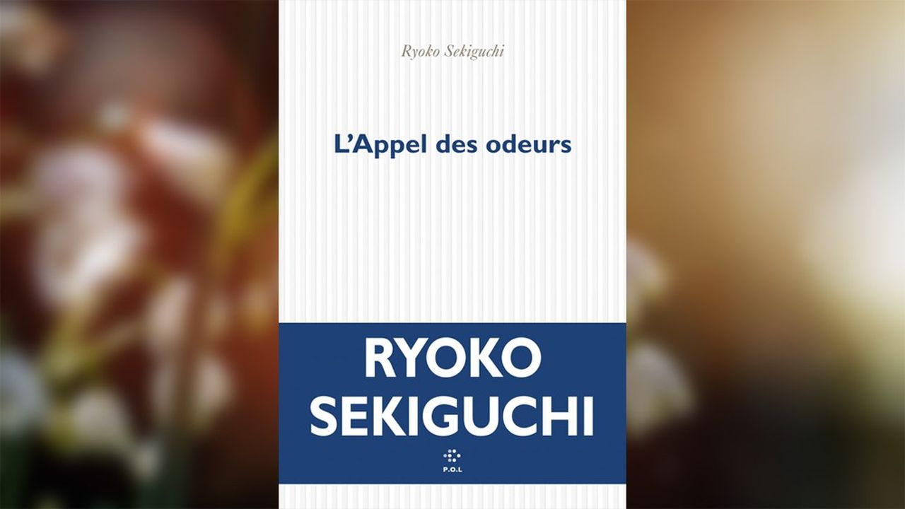 « L'Appel des odeurs », de Ryoko Sekiguchi. Editions POL.