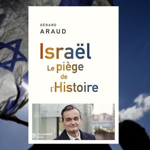 « Israël. Le piège de l'Histoire », de Gérard Araud. Tallandier Essais