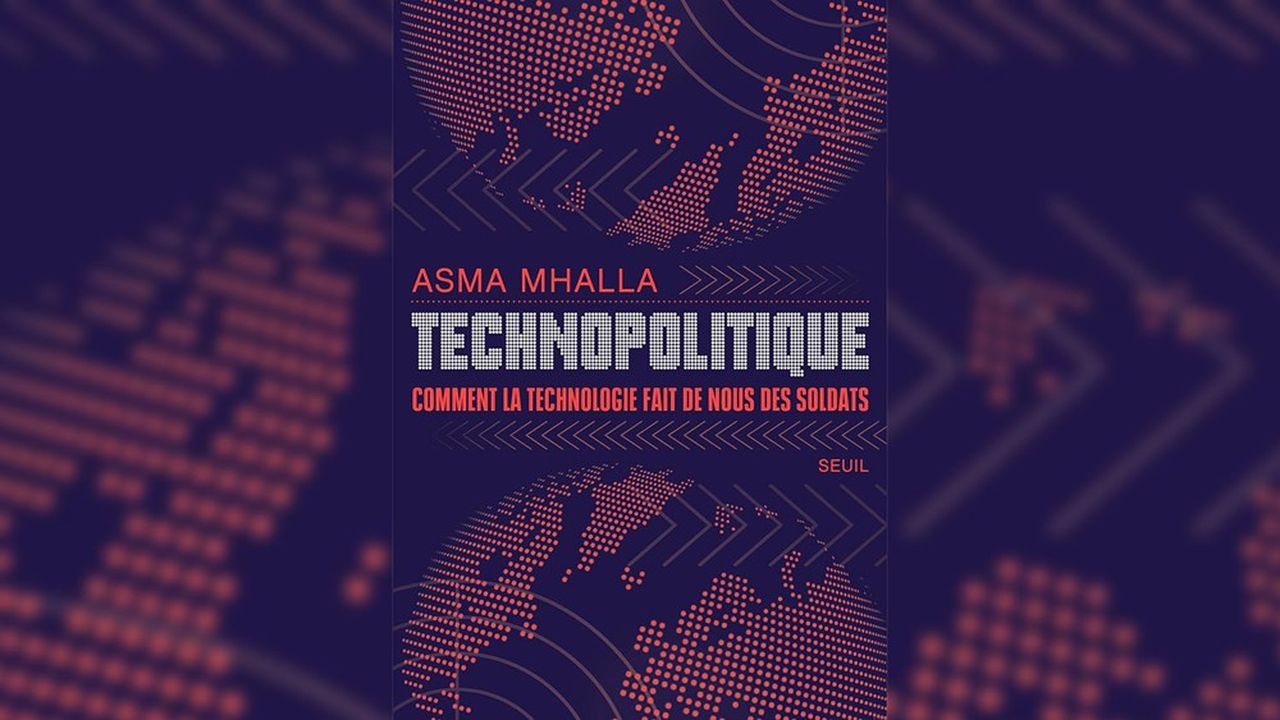 « Technopolitique. Comment la technologie fait de nous des soldats », d'Asma Mhalla. Editions du Seuil.