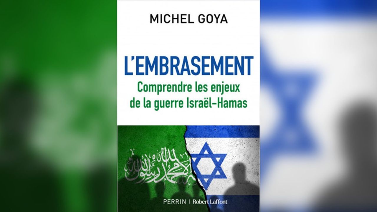 « L'embrasement, comprendre les enjeux de la guerre Israël-Hamas », de Michel Goya (Robert Laffont, mars 2024).
