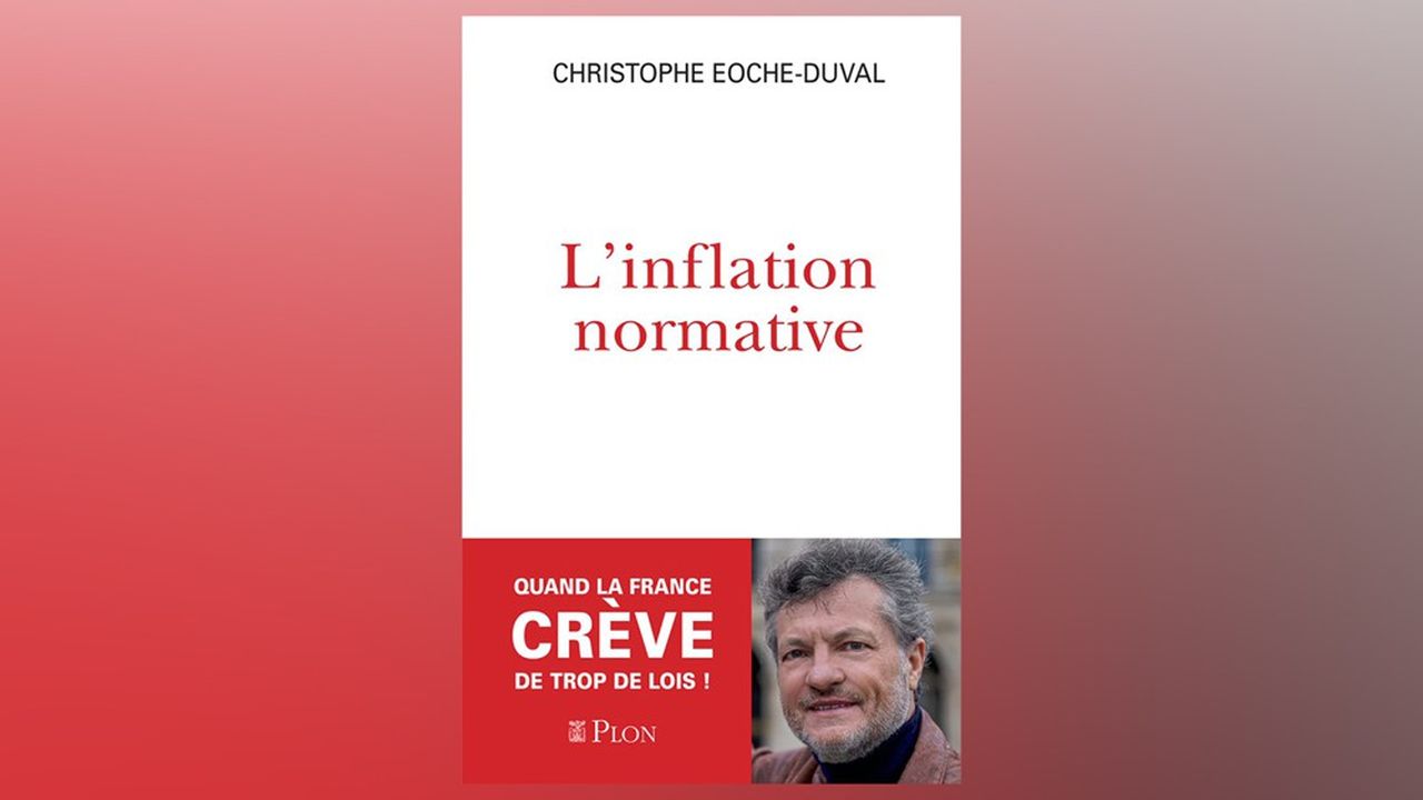 « L'Inflation normative », de Christophe Eoche-Duval. Editions Plon.