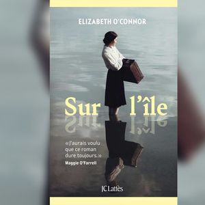 « Sur l'île », d'Elizabeth O'Connor. Traduit par Claire Desserey. Editions JC Lattès.